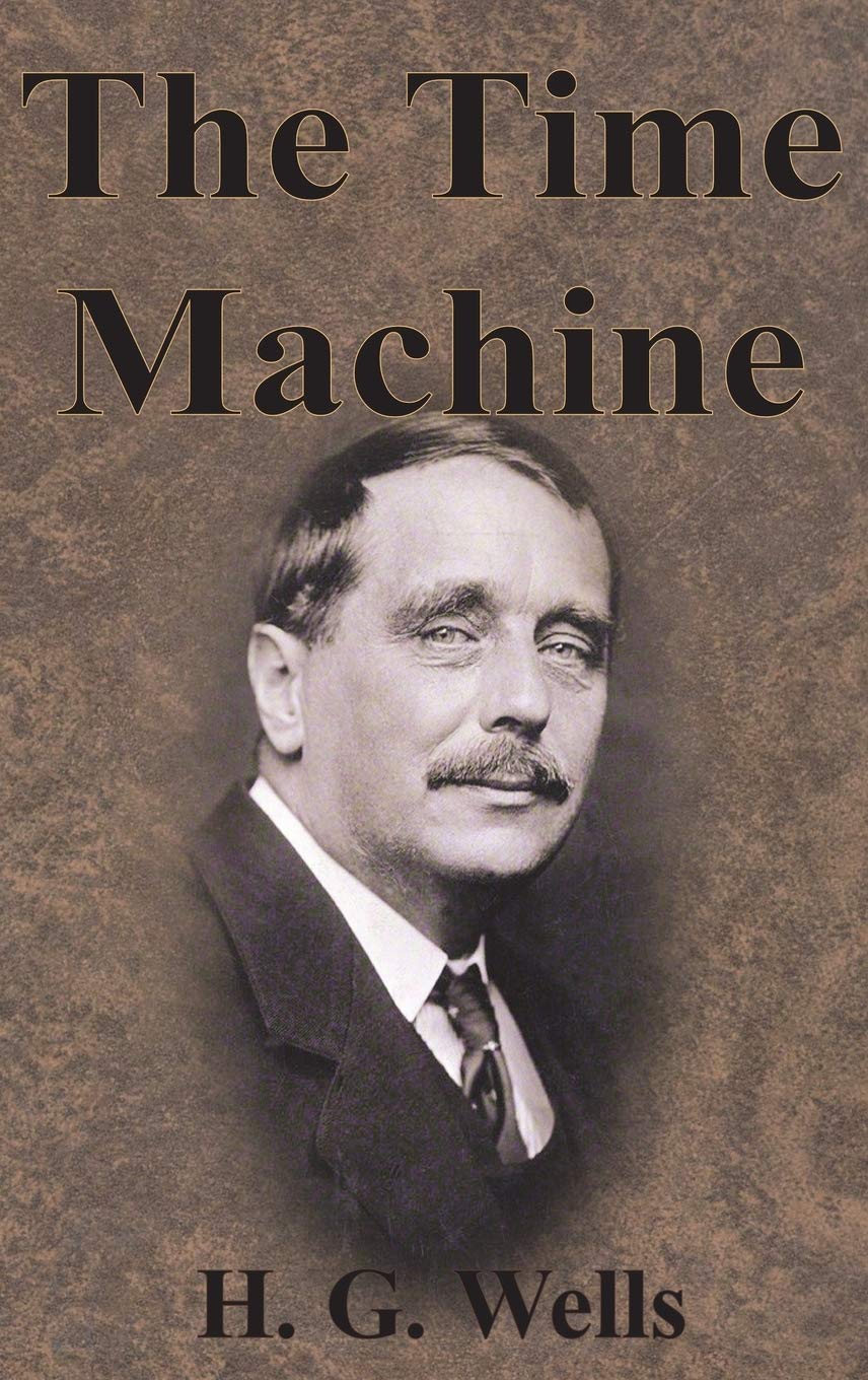The Time Machine - Classic Sci-Fi Novel by H.G. Wells | Perfect for Book Clubs, Gifts & Sci-Fi Enthusiasts | Explore Time Travel Adventures