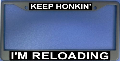 Custom License Plate Frame - Keep Honkin' I'm Reloading - Durable Metal Car Tag Holder for Trucks & SUVs - Perfect for Car Enthusiasts & Gun Lovers