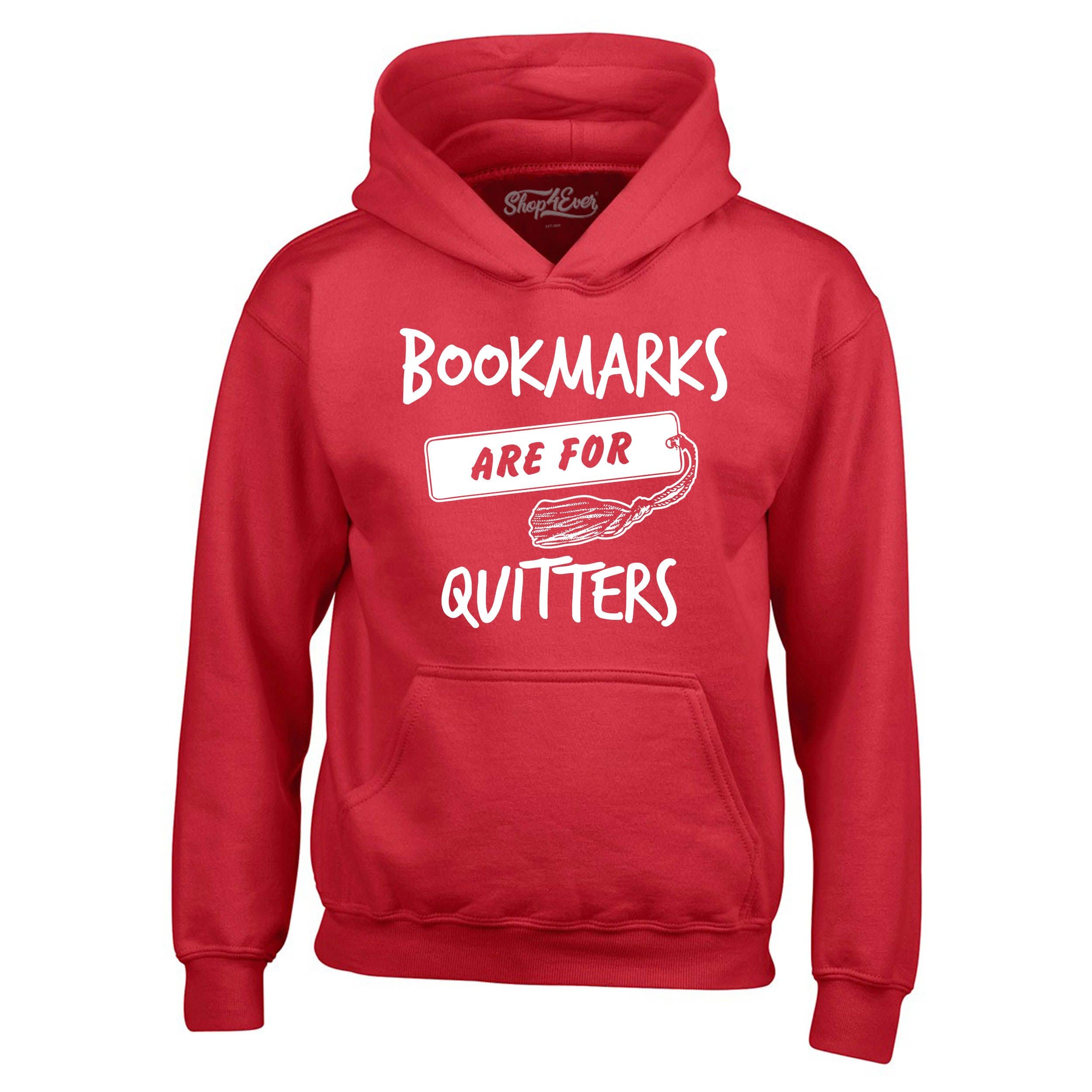 Funny Hoodie Sweatshirt with 'Bookmarks Are For Quitters' Design - Shop4Ever® Premium Cotton Pullover for Book Lovers & Readers - Perfect for Reading, Library Visits & Book Club Meetings