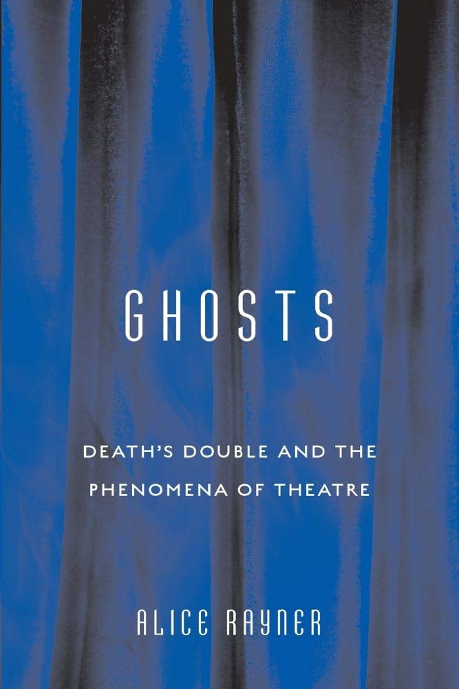 Ghosts: Death’s Double and the Phenomena of Theatre | Supernatural Thriller Book for Halloween, Gothic Literature Lovers & Theatre Enthusiasts