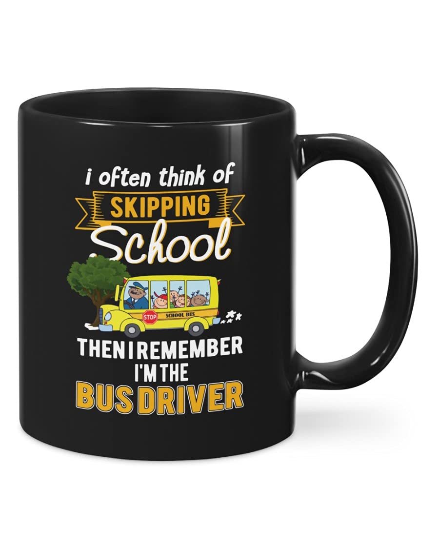 Bus Driver I Often Think Of Skipping School Then I Remember I'M The Bus Driver Funny Coffee Mug - 11Oz & 15Oz Ceramic Travel Mug for Coffee, Tea, Hot Cocoa - Perfect Novelty Gift for Teachers & School Staff - Great for Office, Home, or Commute Use