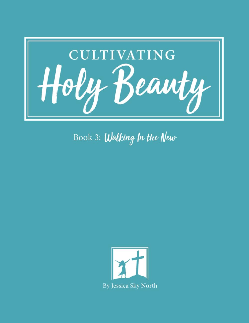 Walking In the New: Cultivating Holy Beauty - Christian Devotional Book for Spiritual Growth & Daily Inspiration | Perfect for Bible Study, Prayer Groups & Personal Reflection