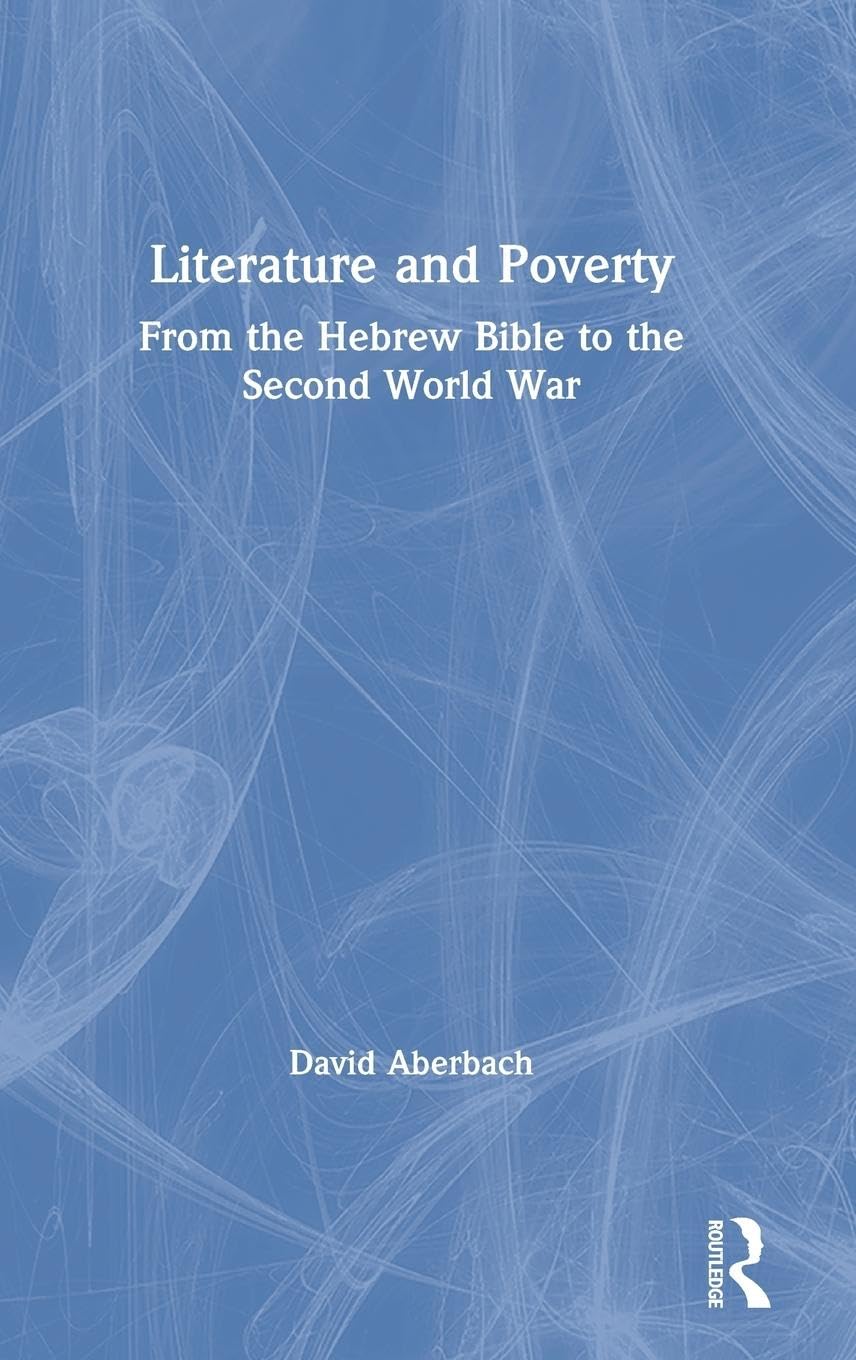 Literature and Poverty: From the Hebrew Bible to WWII - Exploring Socioeconomic Themes in Classic Texts for Academic Study & Book Club Discussions