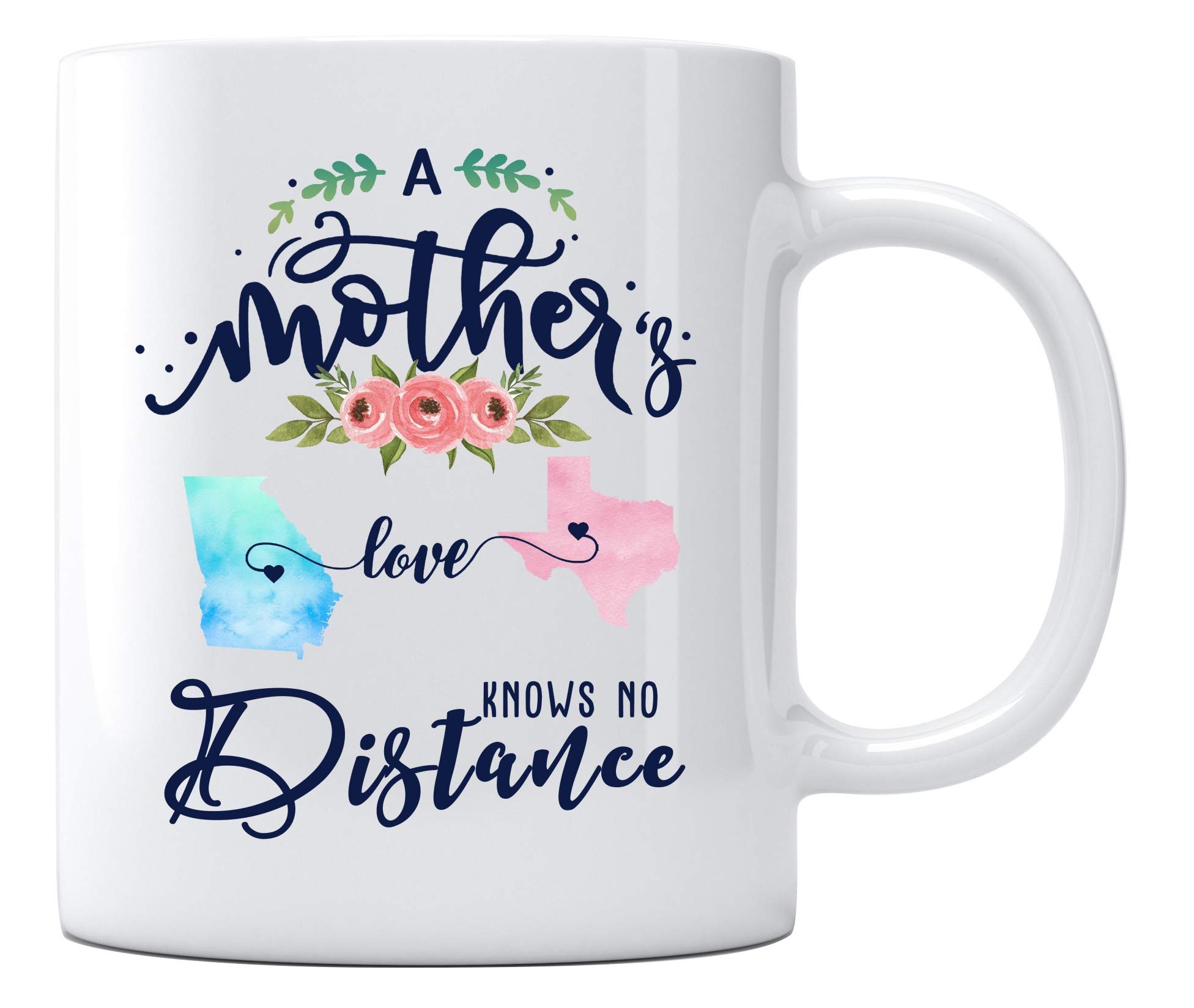 Long Distance Mug for Mom - 11oz White Coffee Cup with 'A Mother's Love Knows No Distance' Design - Perfect Mother's Day Gift from Daughter or Son - Ideal for Georgia to Texas State-to-State Connections - Great for Coffee, Tea & Heartwarming Moments
