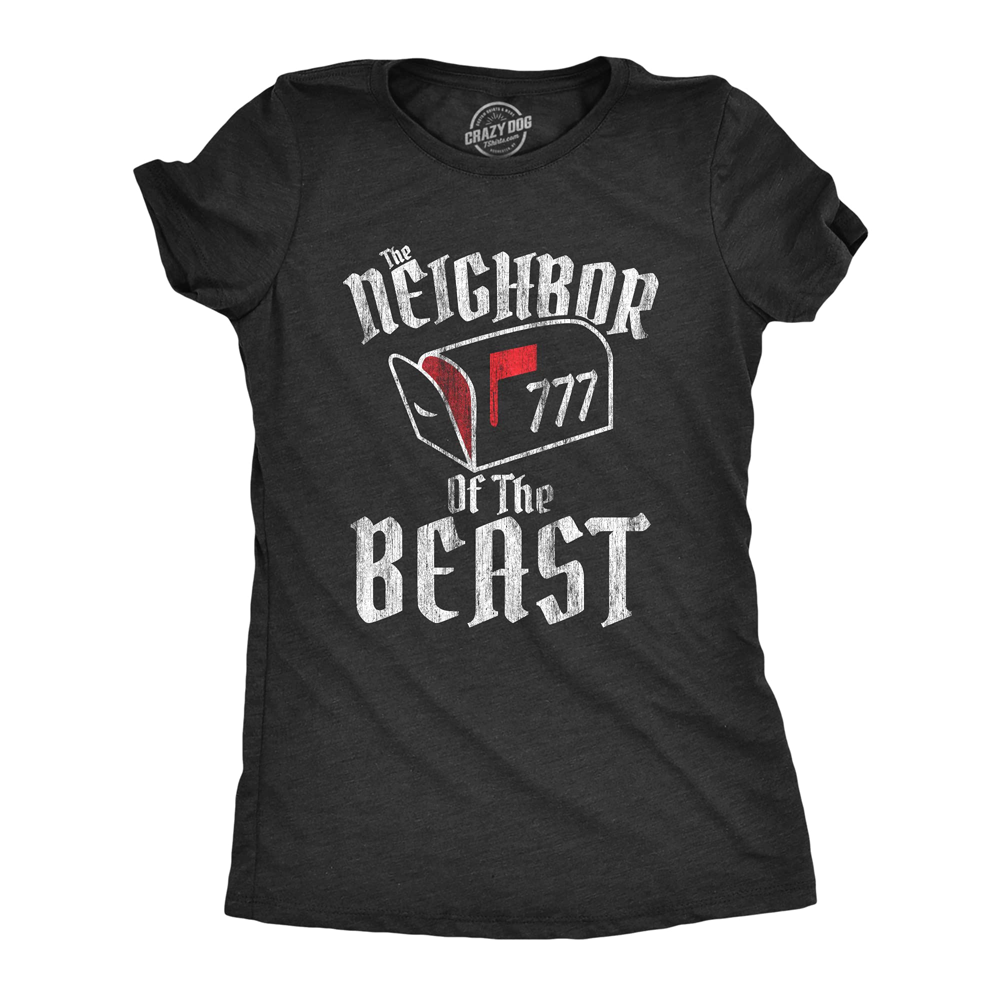 Funny Women's Halloween T-Shirt - Crazy Dog 777 Neighbor of The Beast Sarcastic Graphic Tee | Perfect for Costume Parties, Trick or Treating & Mailbox Pranks