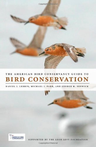 The American Bird Conservancy Guide to Bird Conservation - Hardcover by Daniel J. Lebbin, Michael J. Parr & George H. Fenwick | Essential for Birdwatchers, Conservationists & Nature Enthusiasts | Perfect for Field Research & Environmental Education