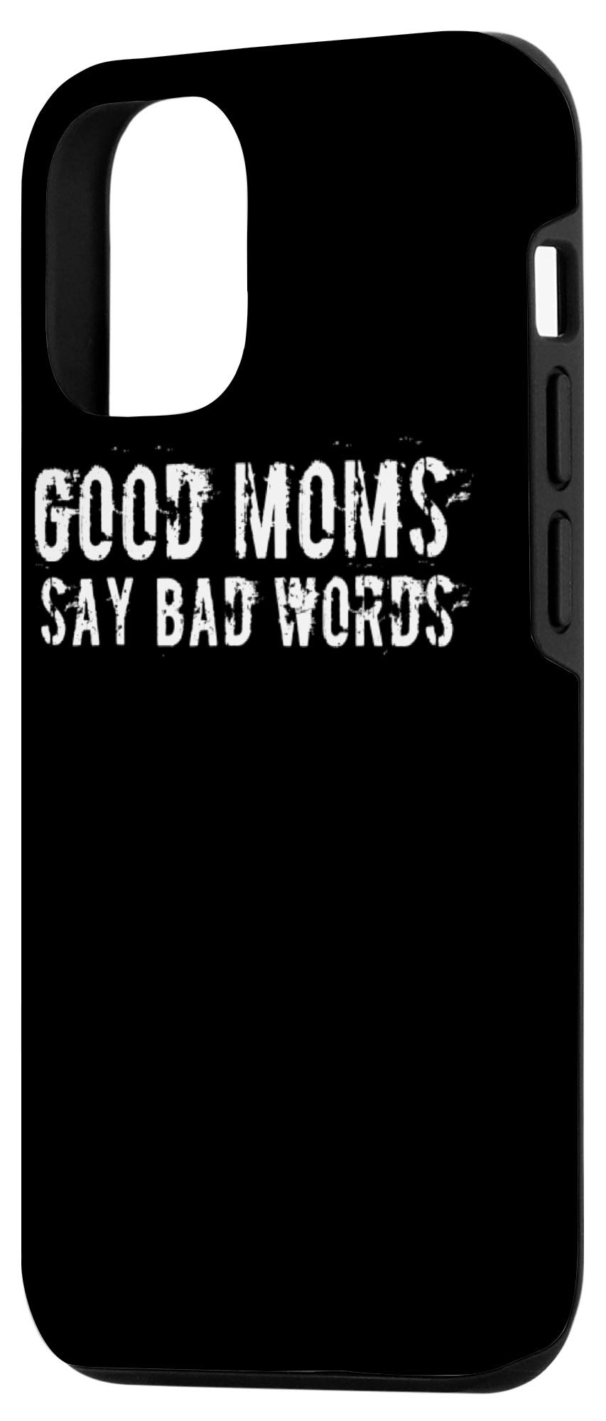 Funny iPhone 12/12 Pro Case - 'Good Moms Say Bad Words' Meme Design - Perfect for Shameless Moms & Humor Lovers | Great Gift for Mother's Day, Birthdays & Everyday Use
