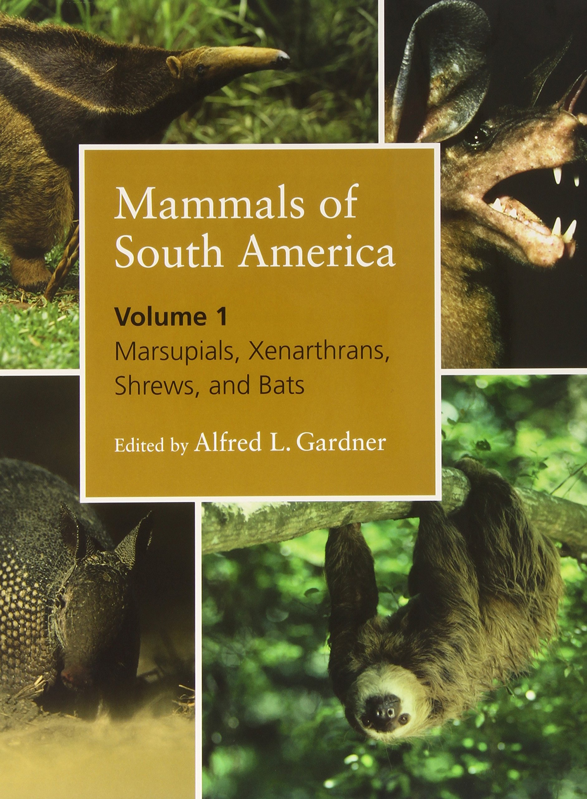 Mammals of South America Vol.1: Marsupials, Xenarthrans, Shrews & Bats - Wildlife Biology Reference Book for Students & Researchers | Perfect for Zoology Studies, Field Research & Animal Encyclopedia Collections