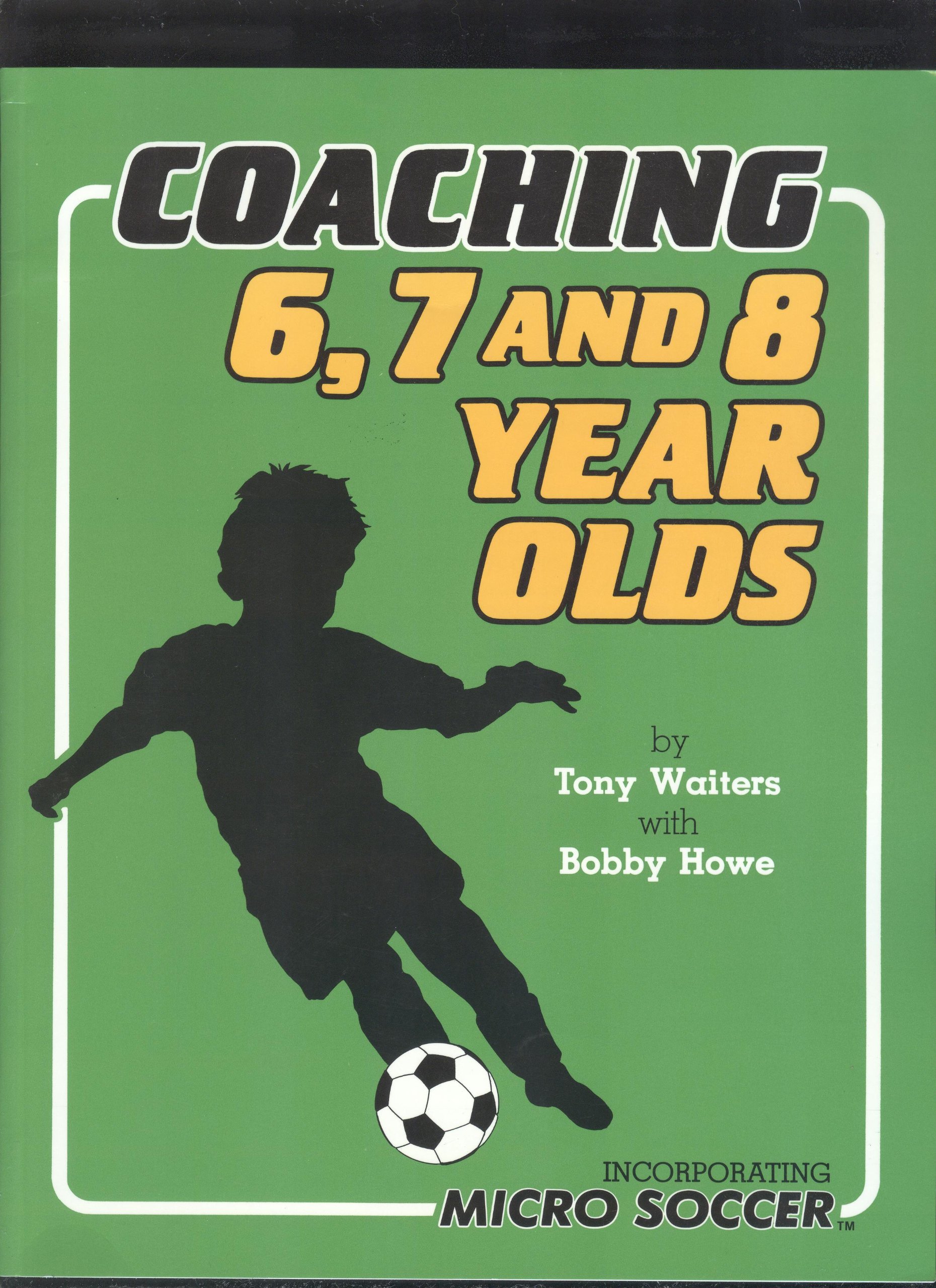 Micro Soccer Coaching Guide for 6, 7 & 8 Year Olds - Youth Soccer Training Tips & Drills for Beginners | Perfect for Youth Leagues & School PE Classes