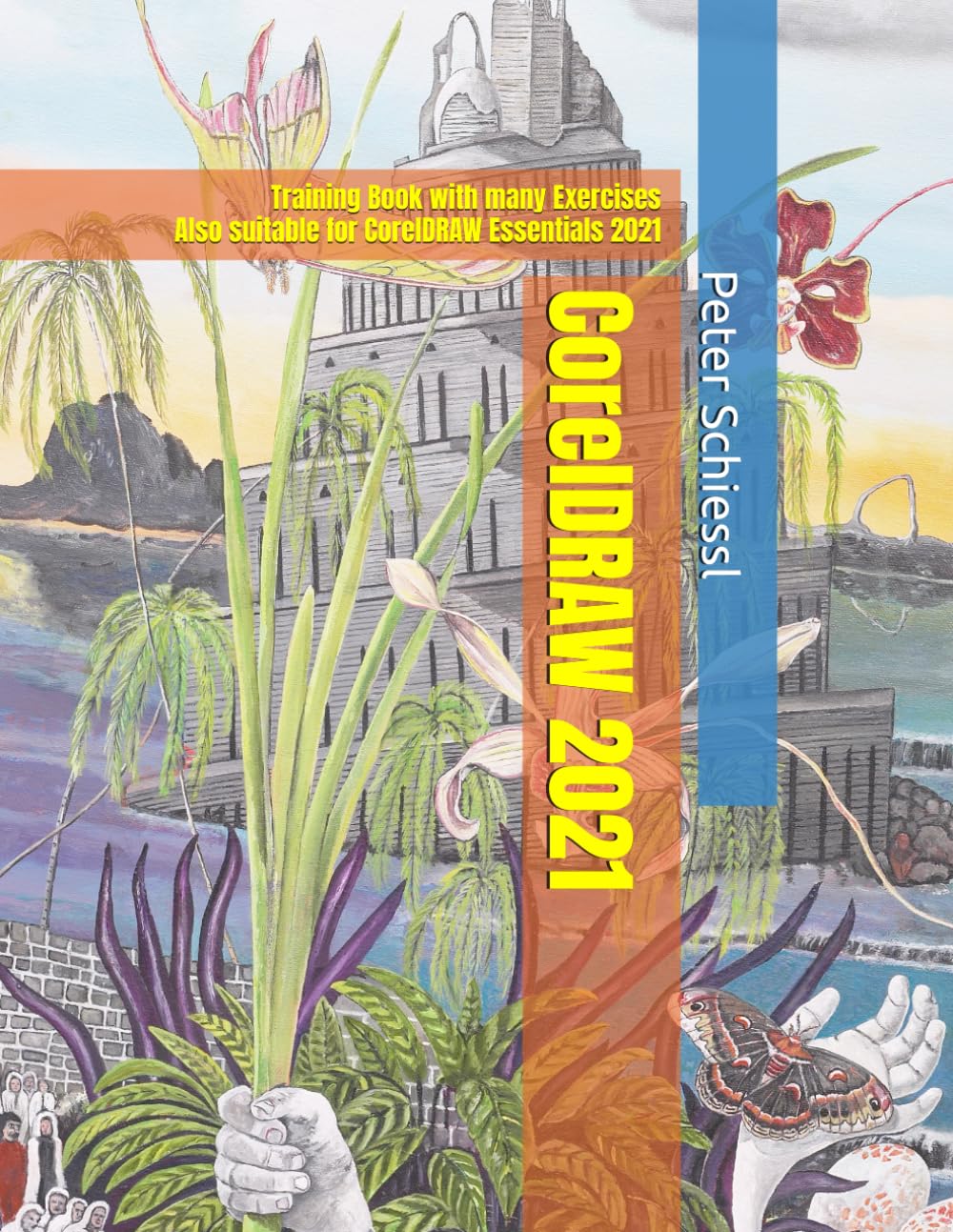 CorelDRAW Essentials 2021 Training Book with Practice Exercises - Comprehensive Guide for CorelDRAW Essentials 2021 & CorelDRAW 2021 | Perfect for Graphic Designers, Beginners, and Self-Study