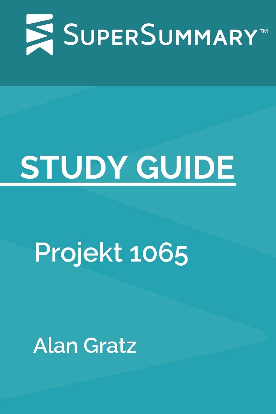 Projekt 1065 by Alan Gratz - Comprehensive Study Guide & Summary | SuperSummary | Perfect for Book Clubs, Students & Literature Analysis