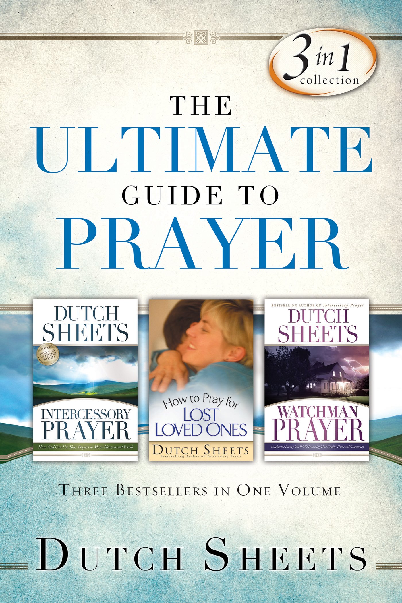 The Ultimate Guide to Prayer: 3 Bestselling Christian Books in 1 Volume - Perfect for Daily Devotion, Bible Study & Spiritual Growth