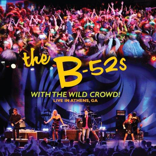 The B-52's - With the Wild Crowd! Live Album | Classic Rock & New Wave Music | Perfect for Parties, Road Trips & 80s Nostalgia