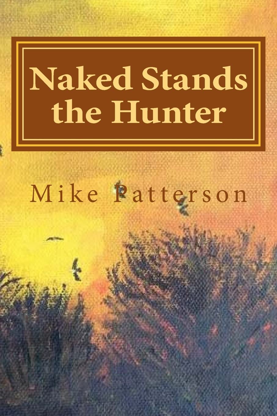 Naked Stands the Hunter - Premium Hunting Gear for Outdoor Adventures | Durable & Lightweight Equipment for Camping, Hiking & Wilderness Survival