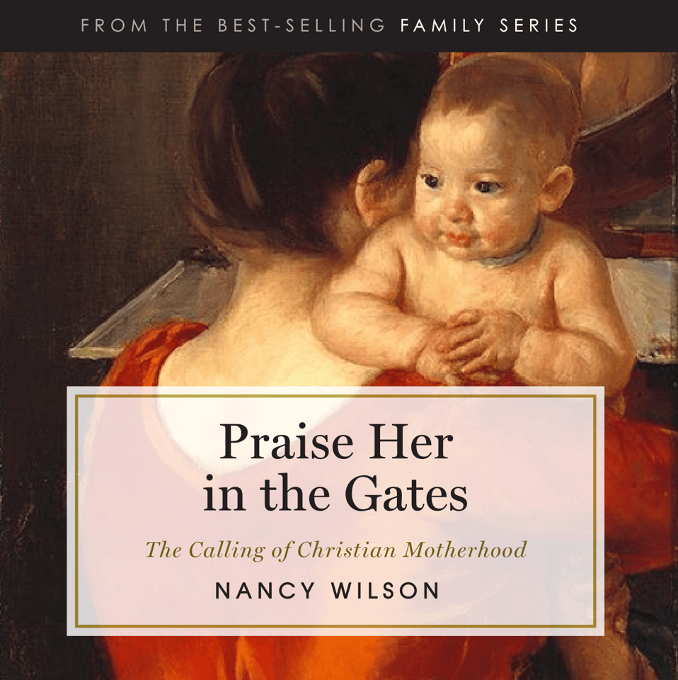 Praise Her in the Gates: The Calling of Christian Motherhood - Hardcover Christian Parenting Book for Moms | Perfect for Bible Study, Women's Ministry & Spiritual Growth
