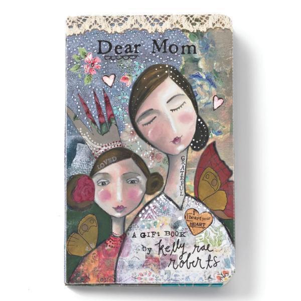 Dear Mom Gift Book by Kelly Rae Roberts - Heartwarming Keepsake for Mother's Day, Birthday & Special Occasions | Perfect for Moms, Grandmas & Loved Ones