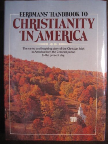 Eerdmans' Handbook to Christianity in America - Comprehensive Guide to Christian Faith & History in the US | Perfect for Study, Research & Spiritual Growth