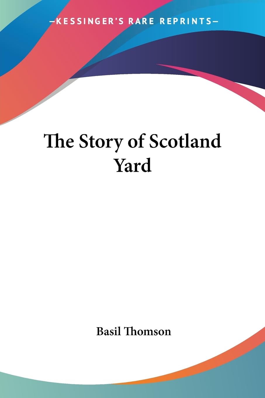 The Story of Scotland Yard - History of London's Famous Police Force | True Crime Book for Adults | Perfect for History Buffs & Mystery Lovers