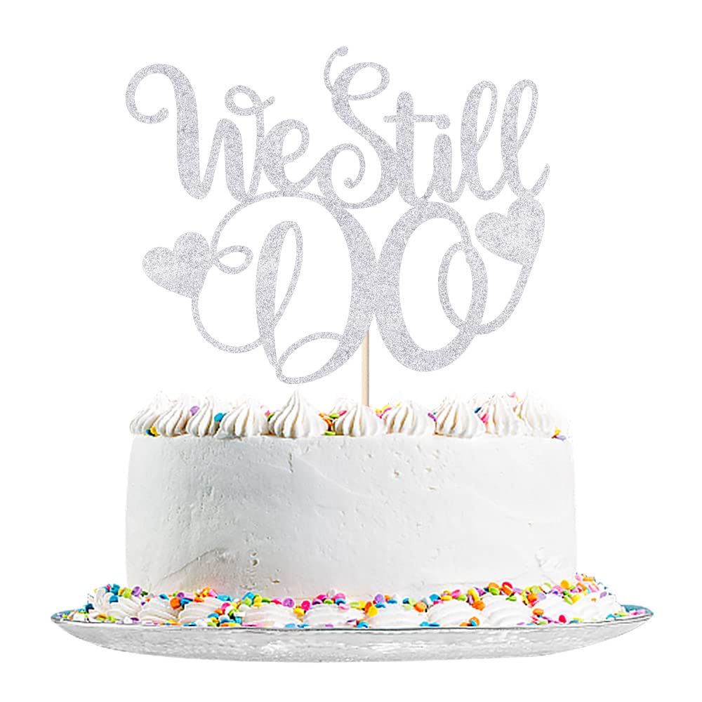 Kaoenla We Still Do Cake Toppers - Silver Wedding Anniversary, Birthday, Engagement & Bridal Shower Party Decorations | Perfect for Vow Renewals, Romantic Celebrations & Special Occasions