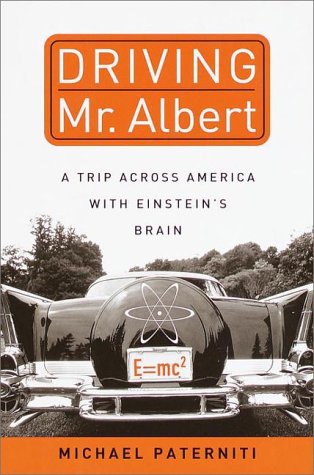 Driving Mr. Albert: A Cross-Country American Road Trip with Einstein's Brain - Perfect for Book Clubs, History Buffs & Science Enthusiasts