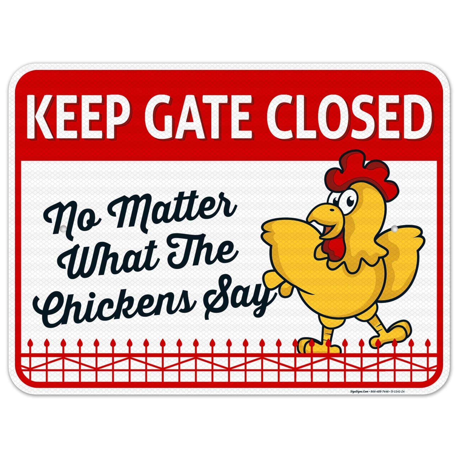 Funny Chicken Coop Sign - 'Keep Gate Closed No Matter What The Chickens Say' - 18x24 Inch Reflective Aluminum Farmhouse Decor - 3M EGP Fade-Resistant .080 Aluminum - Easy Mounting for Indoor/Outdoor Use - Made in USA - Perfect for Backyard Chicken Coops, Farm Gates & Rural Home Decor