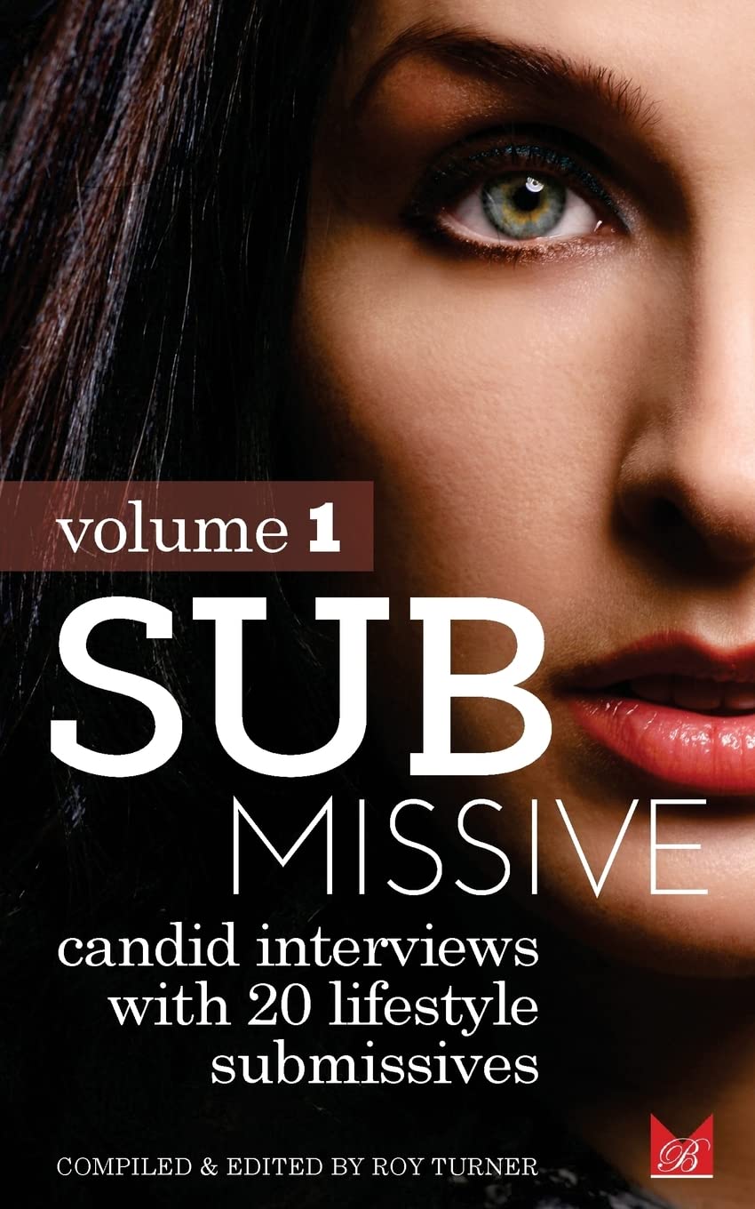 Submissive: Candid Interviews with 20 Lifestyle Submissives - BDSM Relationships & Power Exchange Insights | Perfect for Kink Enthusiasts, Psychology Studies & Alternative Lifestyle Exploration (Magnolia Books)