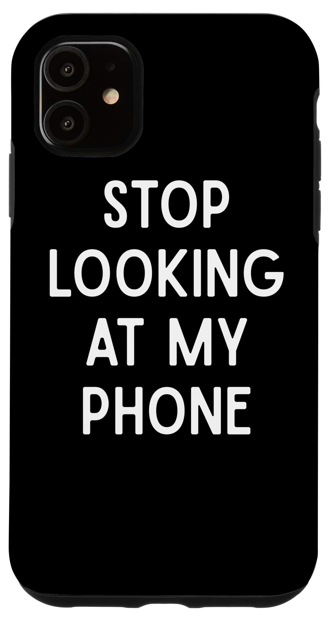 iPhone 11 Case with 'Stop Looking At My Phone' Text - Slim Protective Black Cover for iPhone 11 - Perfect for Privacy Protection & Everyday Use