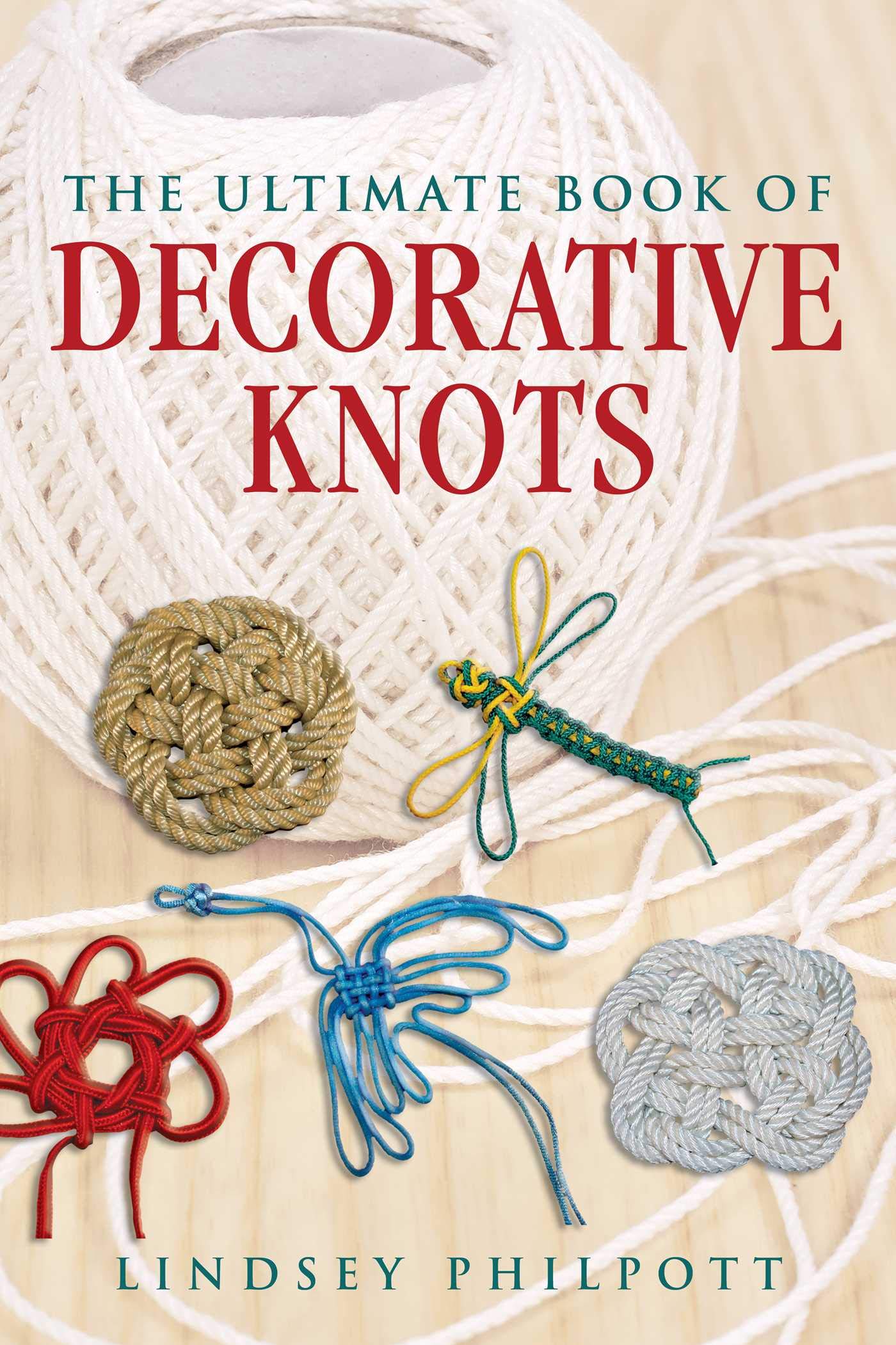 The Ultimate Book of Decorative Knots - Step-by-Step Guide for Rope Crafts, DIY Projects & Home Decor | Perfect for Macrame, Gift Wrapping & Outdoor Activities
