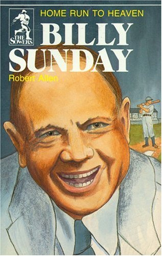Billy Sunday: From Baseball Star to Evangelist - Inspiring Biography & Christian Book for Sports Fans & Faith Seekers | Perfect for Book Clubs, Gifts & Spiritual Growth