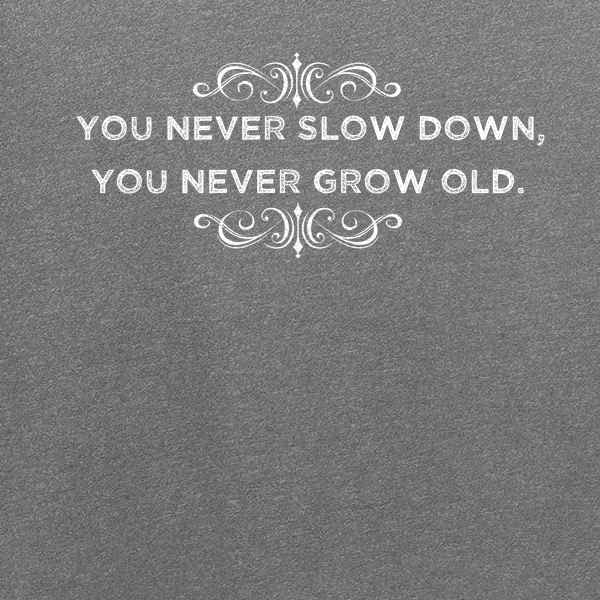 Pop Threads 'You Never Slow Down You Never Grow Old' Graphic T-Shirt for Men - Casual Streetwear Vintage Style Tee for Everyday Wear, Gym, and Weekend Outings