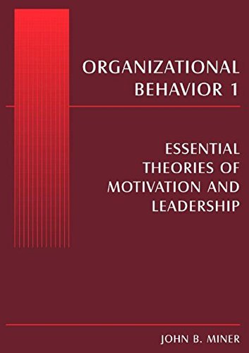 Organizational Behavior I: Essential Theories of Motivation and Leadership by John B. Miner - New Edition Paperback | Business Management Book for Students & Professionals | Workplace Leadership Development