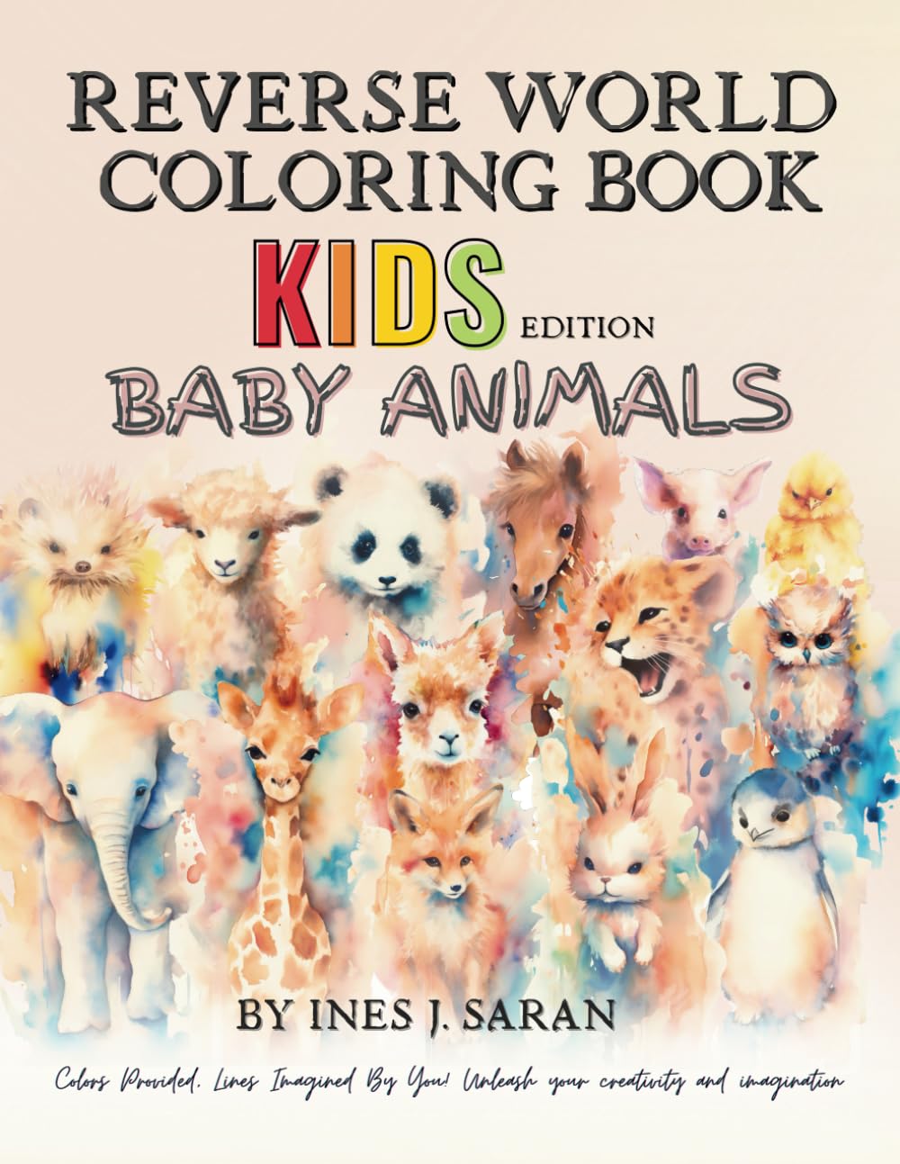 Reverse Coloring Book for Kids: Baby Animals - Creative Doodle & Drawing Activity Book for Children and Teens | Fun Art Therapy, Stress Relief & Educational Gift for Birthdays, Holidays & School Projects