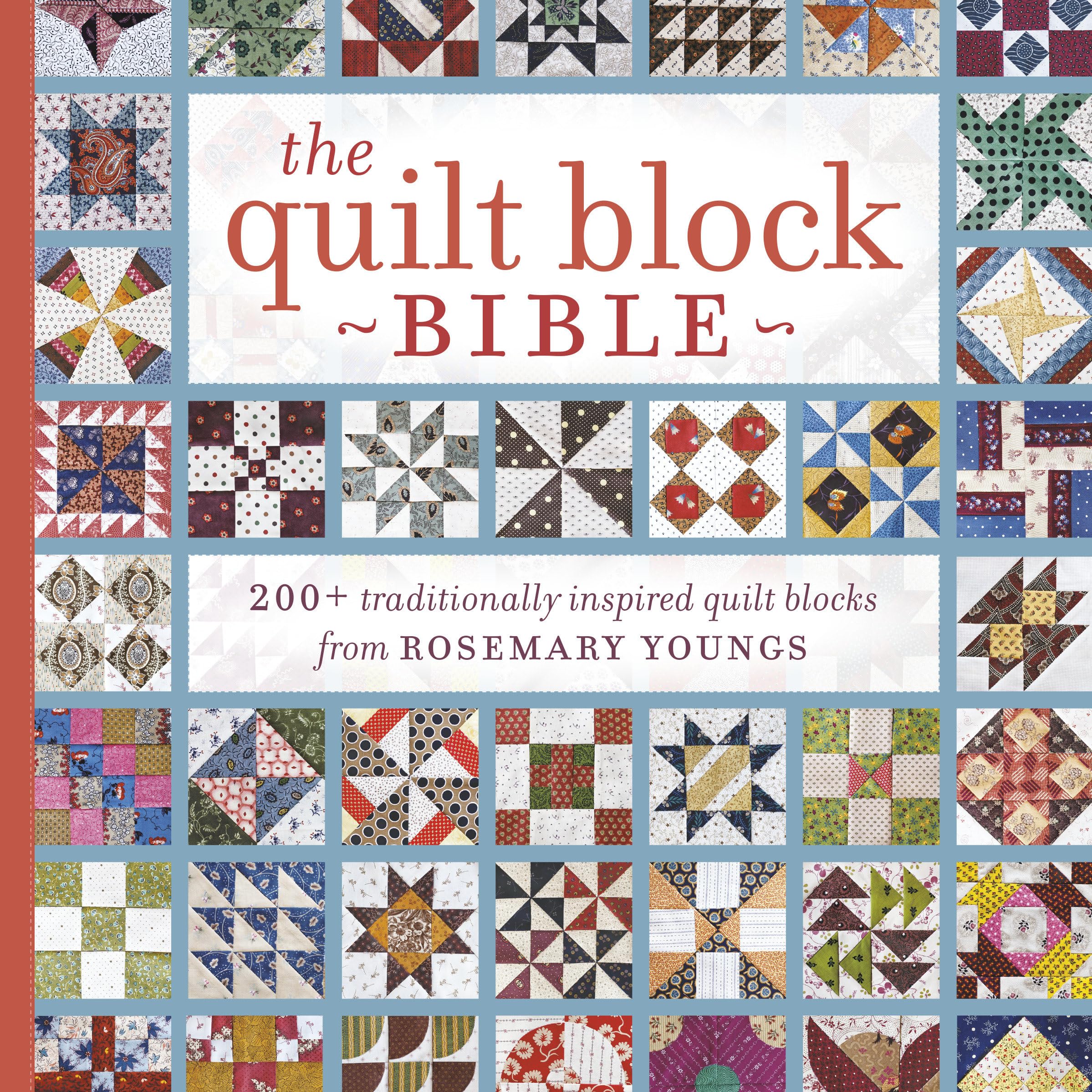The Quilt Block Bible: 200+ Traditionally Inspired Quilt Block Patterns by Rosemary Youngs - Perfect for Quilting Projects, Home Decor & DIY Craft Gifts