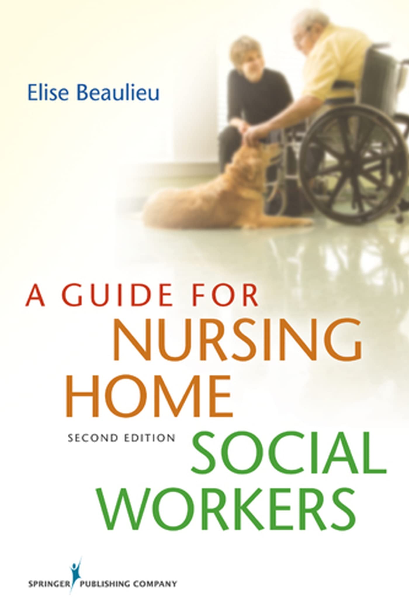Nursing Home Social Workers Guide - Essential Handbook for Elder Care Professionals | Second Edition | Improve Resident Care & Facility Management