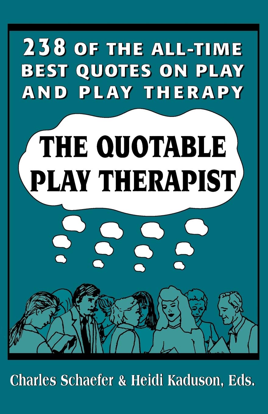 Best Play Therapy Quotes Book: 238 Inspirational Quotes for Child Therapists & Play Therapy Sessions – Perfect for Play Therapy Practice, Training & Professional Development