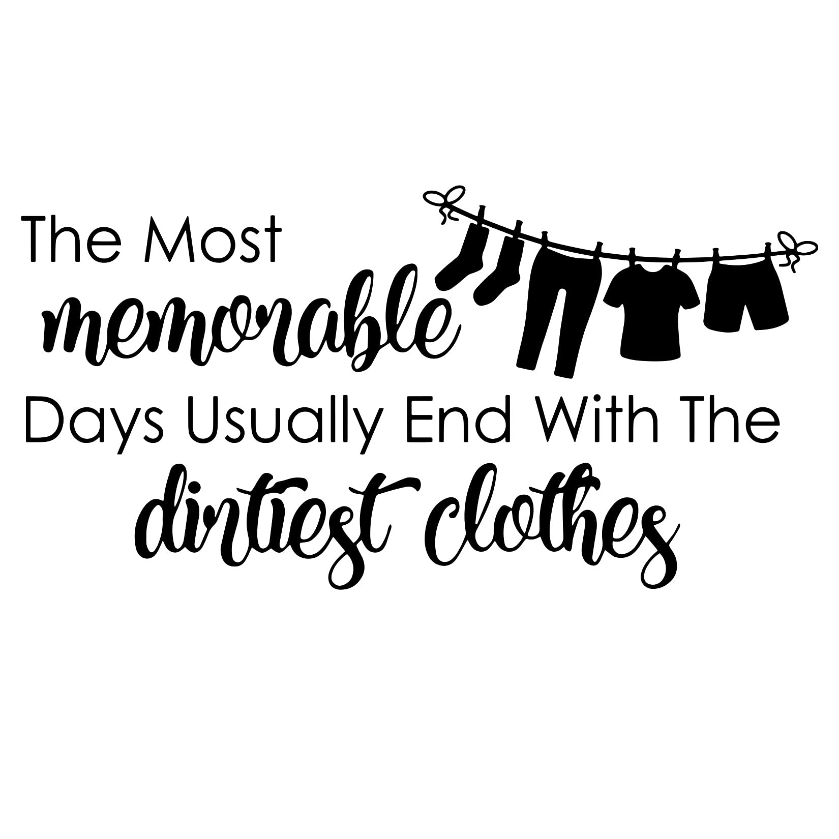 Funny Laundry Room Wall Decal - 'The Most Memorable Days End with The Dirtiest Clothes' Vinyl Quote Sticker - Perfect for Laundry Room Decor, Mudroom, or Kids Play Area
