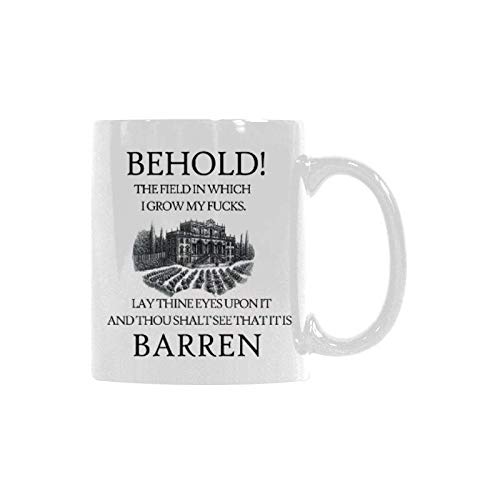 WECE Funny Coffee Mug with Sarcastic Quote - 'Behold the Field in Which I Grow My Fucks. It is Barren' - Unique Gift for Men & Women - Perfect for Office, Home Use or Gag Gift