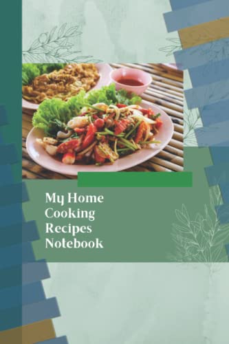My Home Cooking Recipes Notebook: Recipe Journal to Organize & Write Your Favorite Family Meals - Perfect for Home Chefs, Meal Planning & Recipe Collection