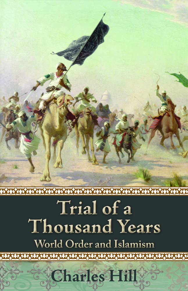 Trial of a Thousand Years: World Order and Islamism - Hoover Institution Press Publication (Volume 607) | Political Science Book, Middle East Studies, Geopolitics Analysis - Perfect for Academics, Researchers & Policy Makers