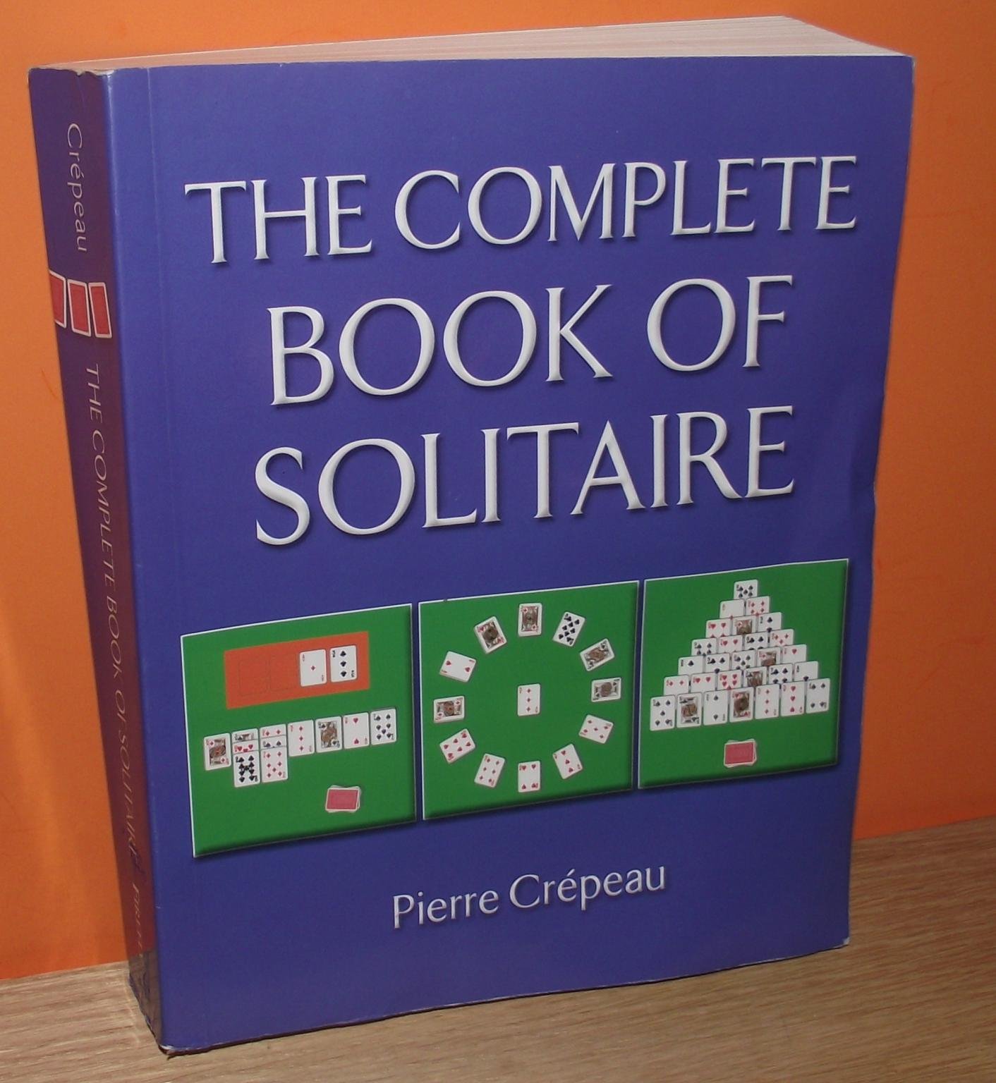 The Complete Book of Solitaire Card Games - Rules, Strategies & Variations for Classic Solitaire Games | Perfect for Family Game Nights, Travel Entertainment & Relaxation