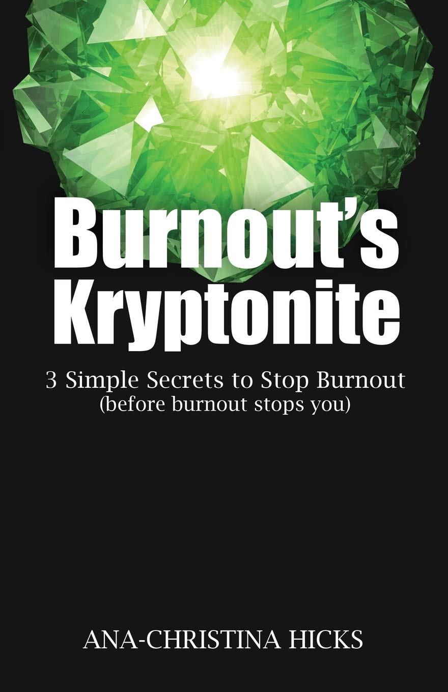 Burnout's Kryptonite: 3 Simple Tools to Overcome Burnout & Stress Relief | Self-Care Solutions for Work-Life Balance | Perfect for Busy Professionals & Entrepreneurs