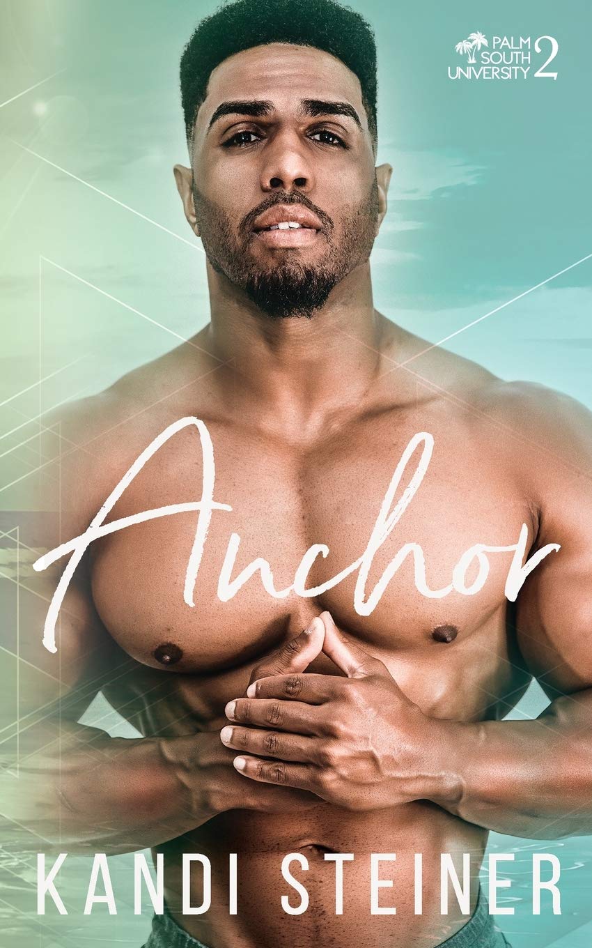Anchor: A New Adult College Romance Novel - Palm South University Series | Perfect for Book Clubs, Beach Reads & Contemporary Romance Lovers