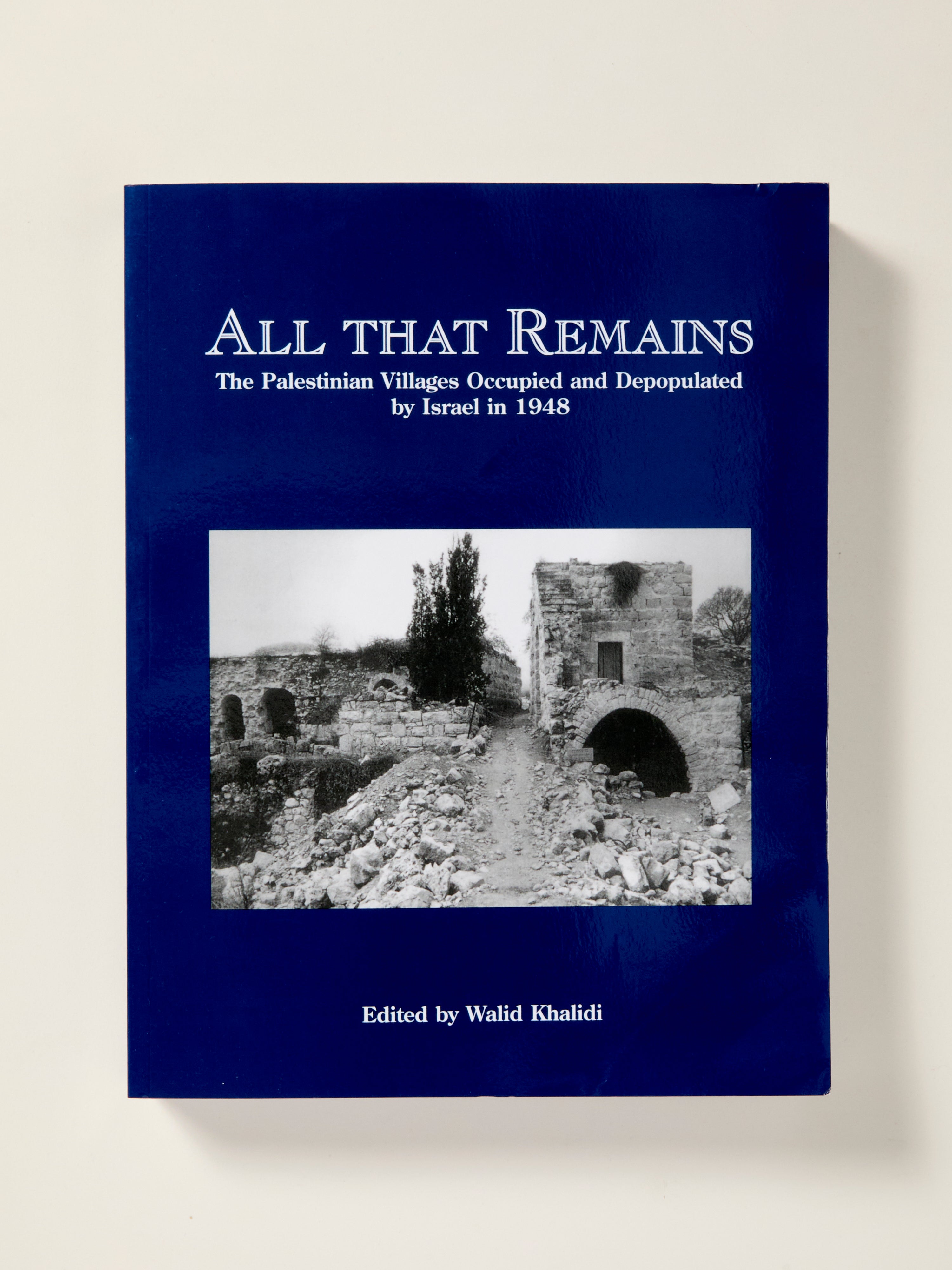 All That Remains: The Palestinian Villages Occupied and Depopulated by Israel in 1948 - Historical Book on Middle East Conflict for Academic Study & Political Research