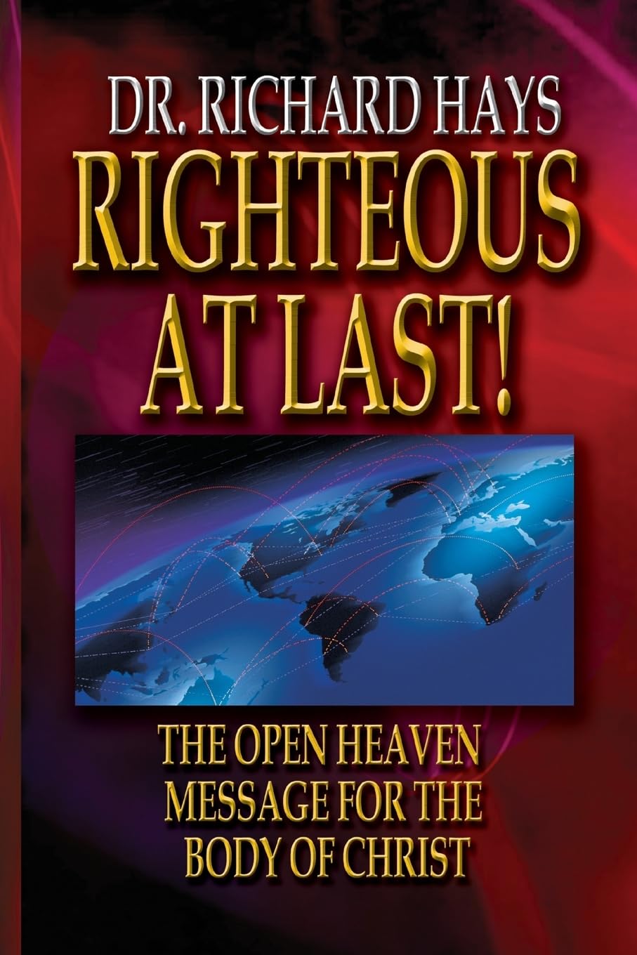 Righteous At Last! The Open Heaven Message for the Body of Christ - Christian Book for Spiritual Growth & Bible Study