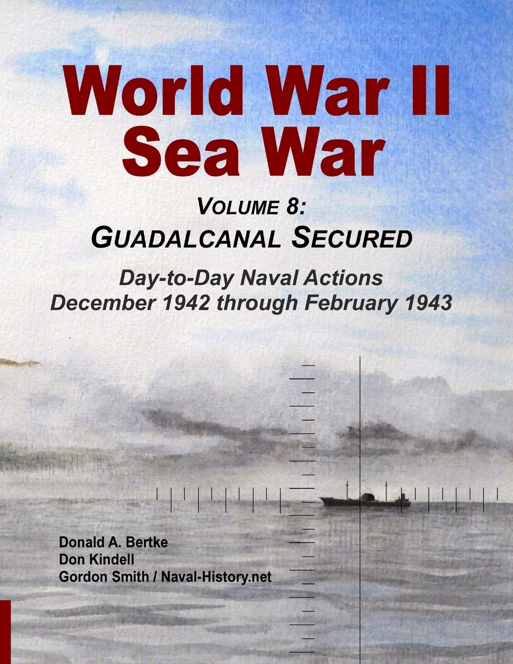 World War II Sea War Vol 8: Guadalcanal Secured - Historical Military Book for WWII Enthusiasts & History Buffs - Perfect for Research, Education & WWII Collection