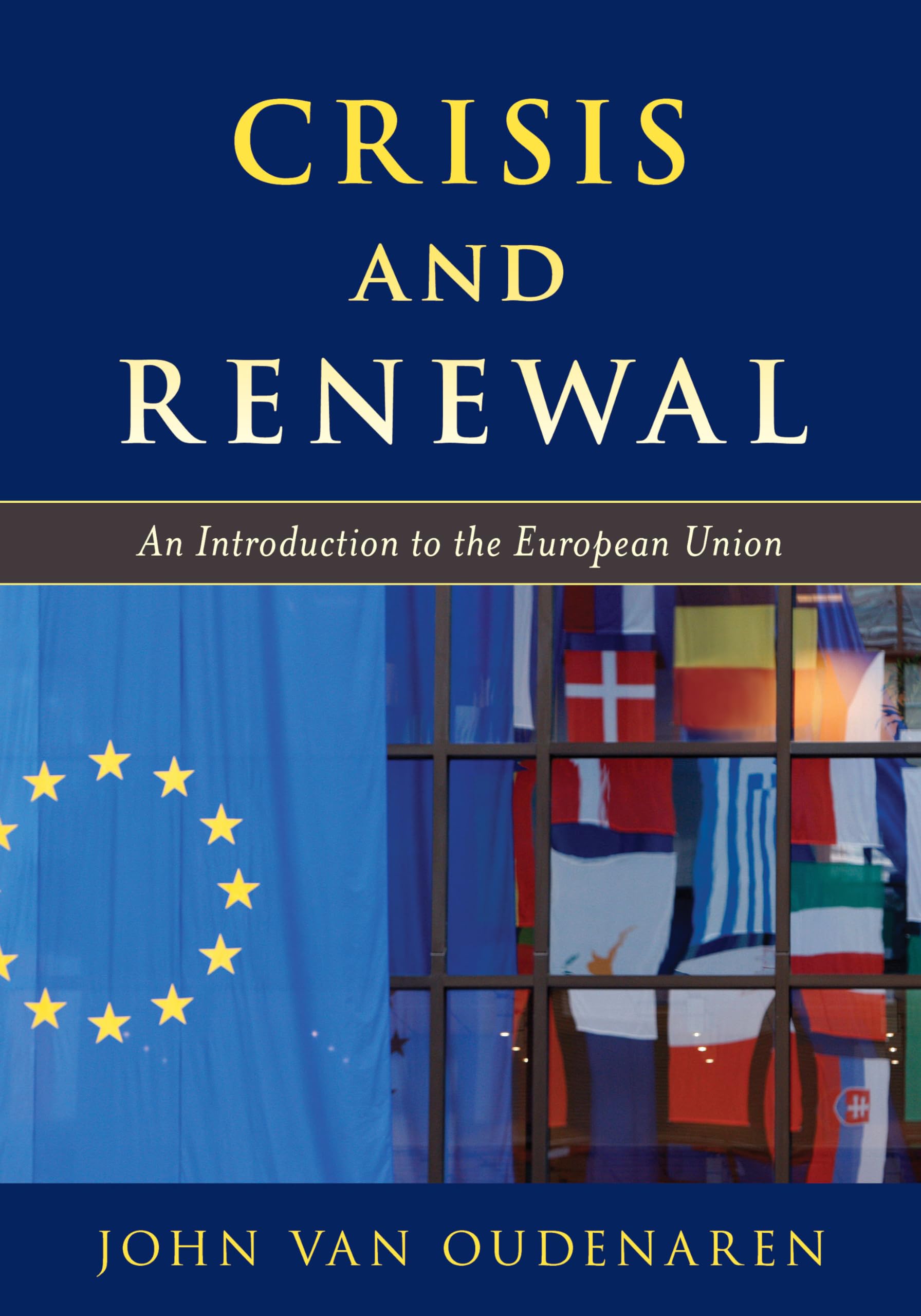 Crisis and Renewal: An Introduction to the European Union - Europe Today | Political Science Book for Students & Researchers | Perfect for EU Studies & International Relations Courses