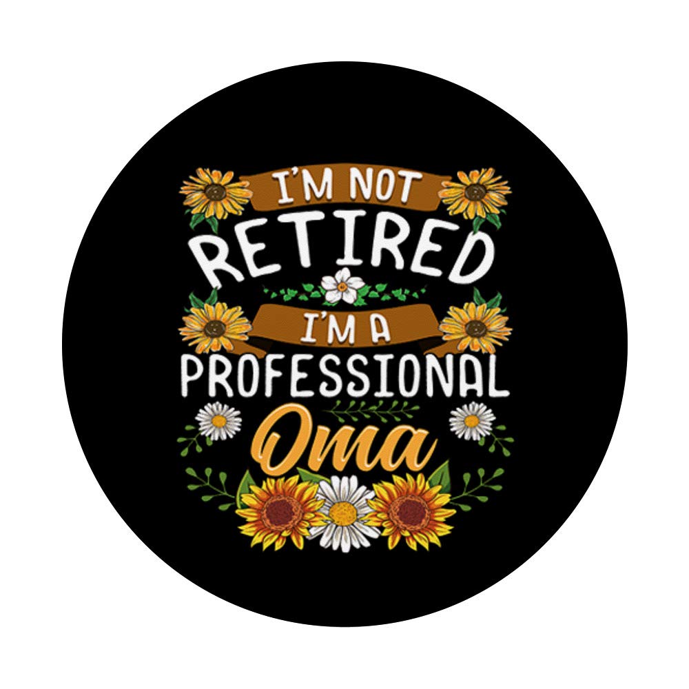 I'm Not Retired I'm A Professional Oma Thanksgiving Gift - Swappable PopSocket PopGrip for Phones & Tablets - Perfect for Holidays & Family Gatherings