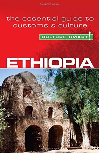 Ethiopia - Culture Smart! The Essential Guide to Ethiopian Customs & Culture by Sarah Howard | Travel Guidebook for Visitors & Expats | Perfect for Tourists, Business Travelers & Cultural Enthusiasts