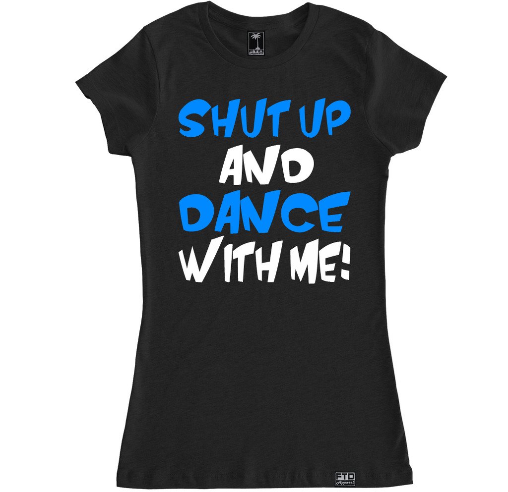 FTD Apparel Women's Funny 'Shut Up and Dance with Me!' Graphic T-Shirt - Perfect for Concerts, Dance Parties & Casual Wear