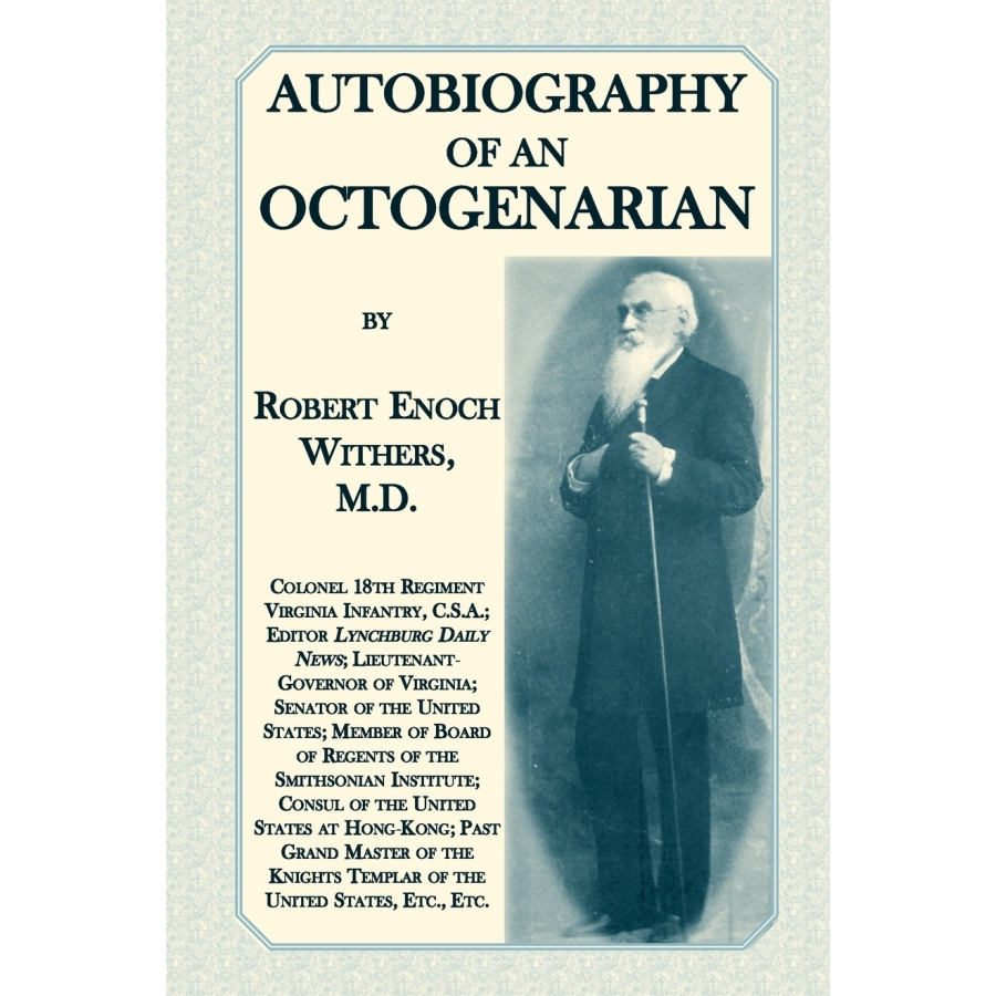 Autobiography of Robert Enoch Withers: Memoirs of a Confederate Army Colonel & Virginia Doctor | Civil War History, 18th Virginia Infantry, Medical Practice in 1800s | Perfect for Historians & American Civil War Enthusiasts